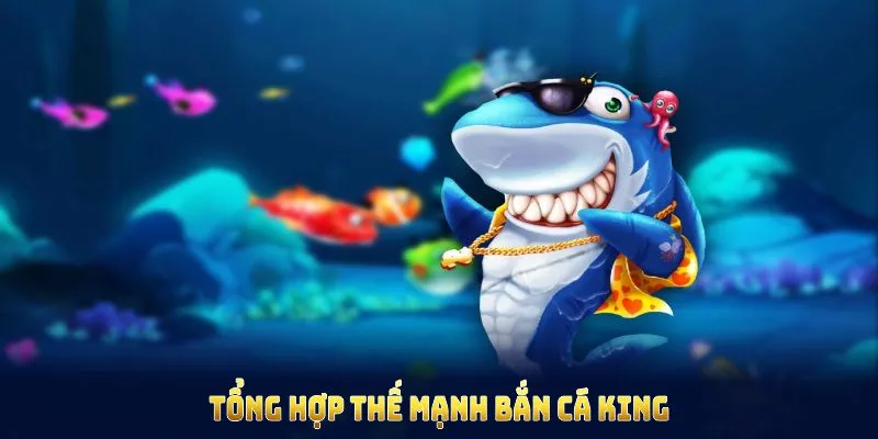 Bắn Cá King - Chiến Thuật Đỉnh Cao Cho Ngư Thủ 2025