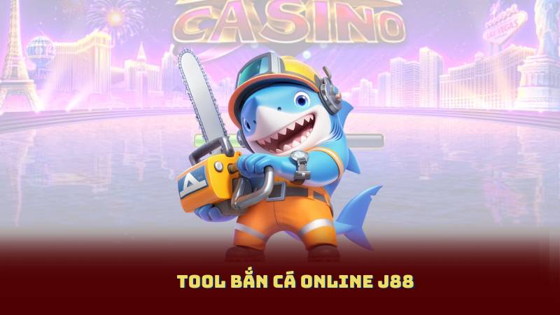 Tool Bắn Cá Online J88 – Giải Pháp Tối Ưu Hóa Lợi Nhuận