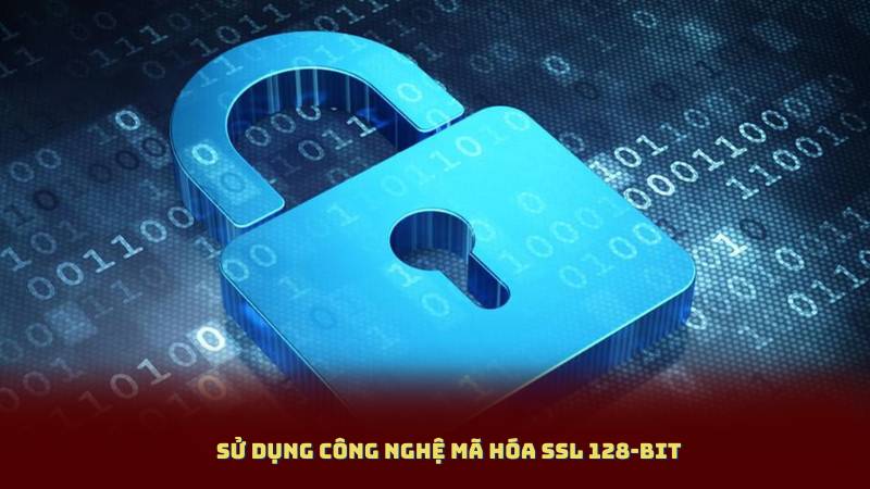 Sử Dụng Công Nghệ Mã Hóa SSL 128-Bit