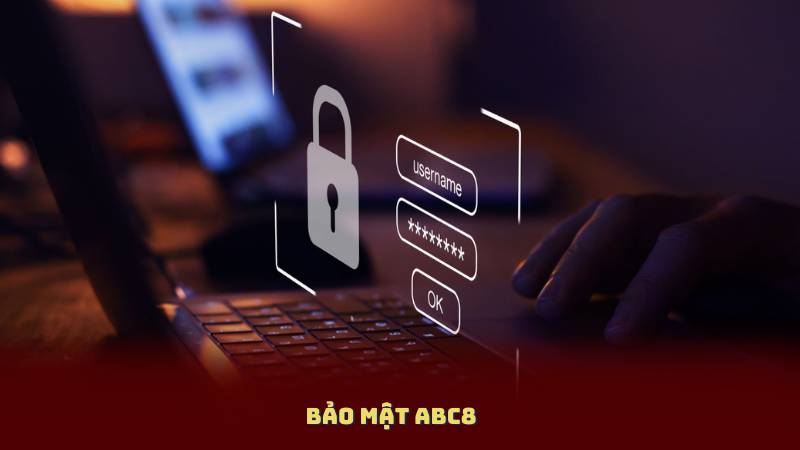 Bảo Mật Abc8 – Cam Kết Giữ An Toàn Thông Tin Cá Nhân 100%