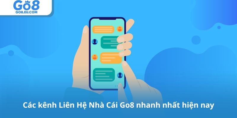 Các kênh Liên Hệ Nhà Cái Go8 nhanh nhất hiện nay
