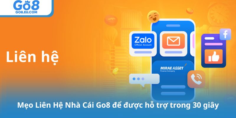 Mẹo Liên Hệ Nhà Cái Go8 để được hỗ trợ trong 30 giây