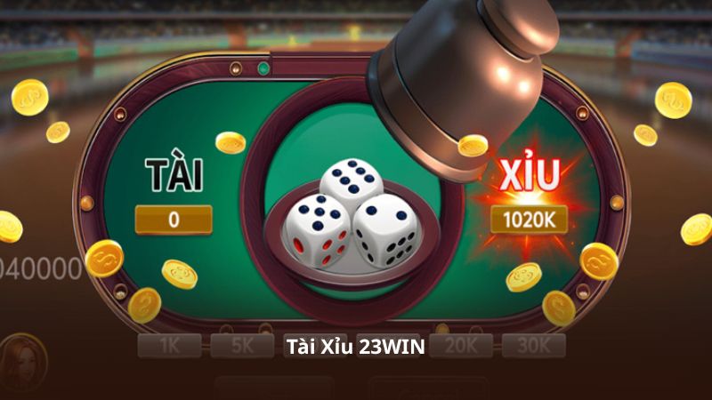 Tài Xỉu 23WIN – Hệ Thống Cá Cược Nhanh Và Ổn Định